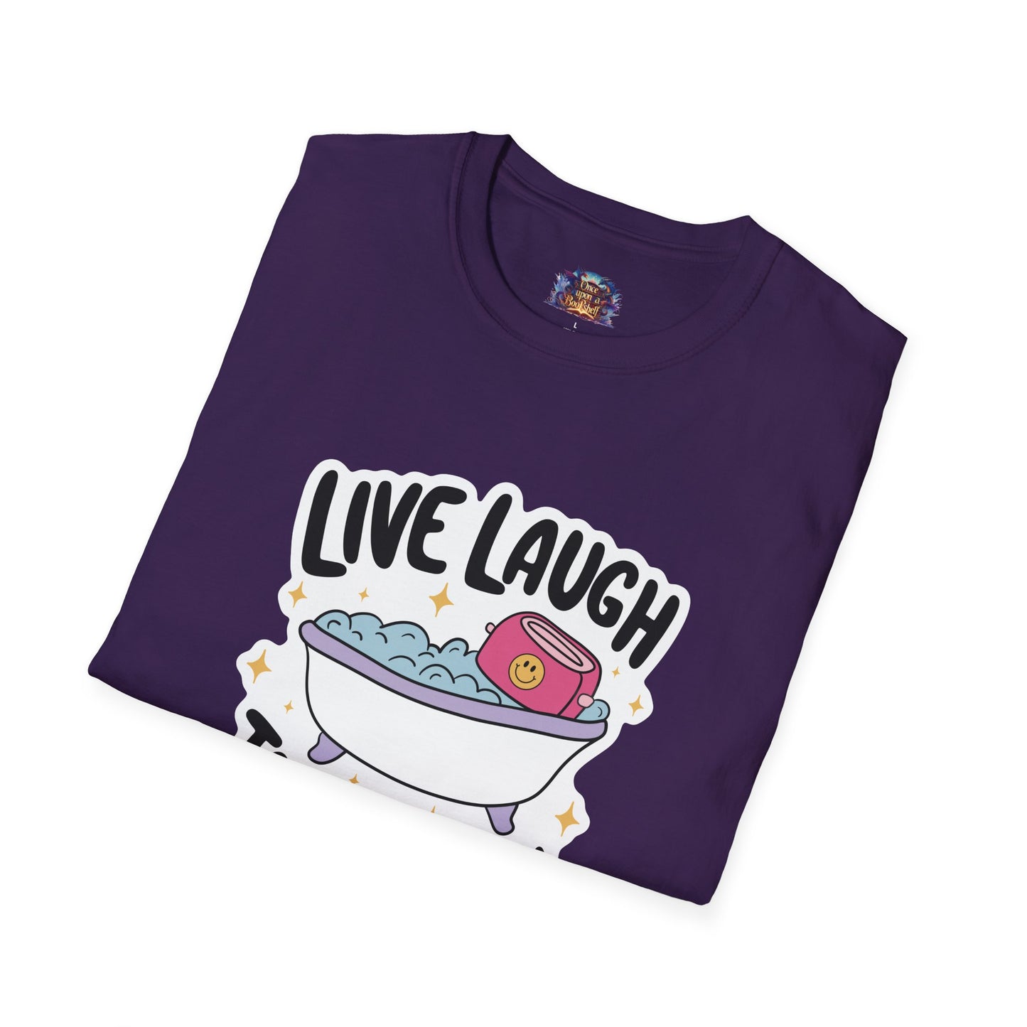 Live, Laugh, Toaster Bath T-Shirt