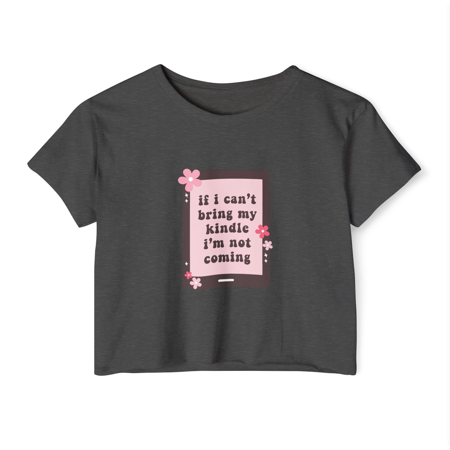 If I Can't Bring my Kindle, I'm Not Coming Crop Top