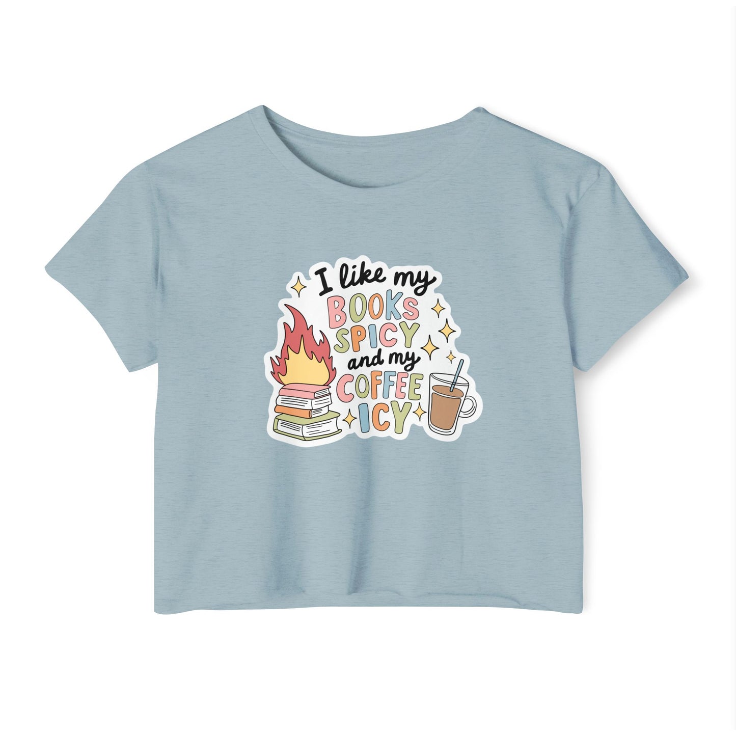 I Like My Books Spicy and My Coffee Icy Crop Top