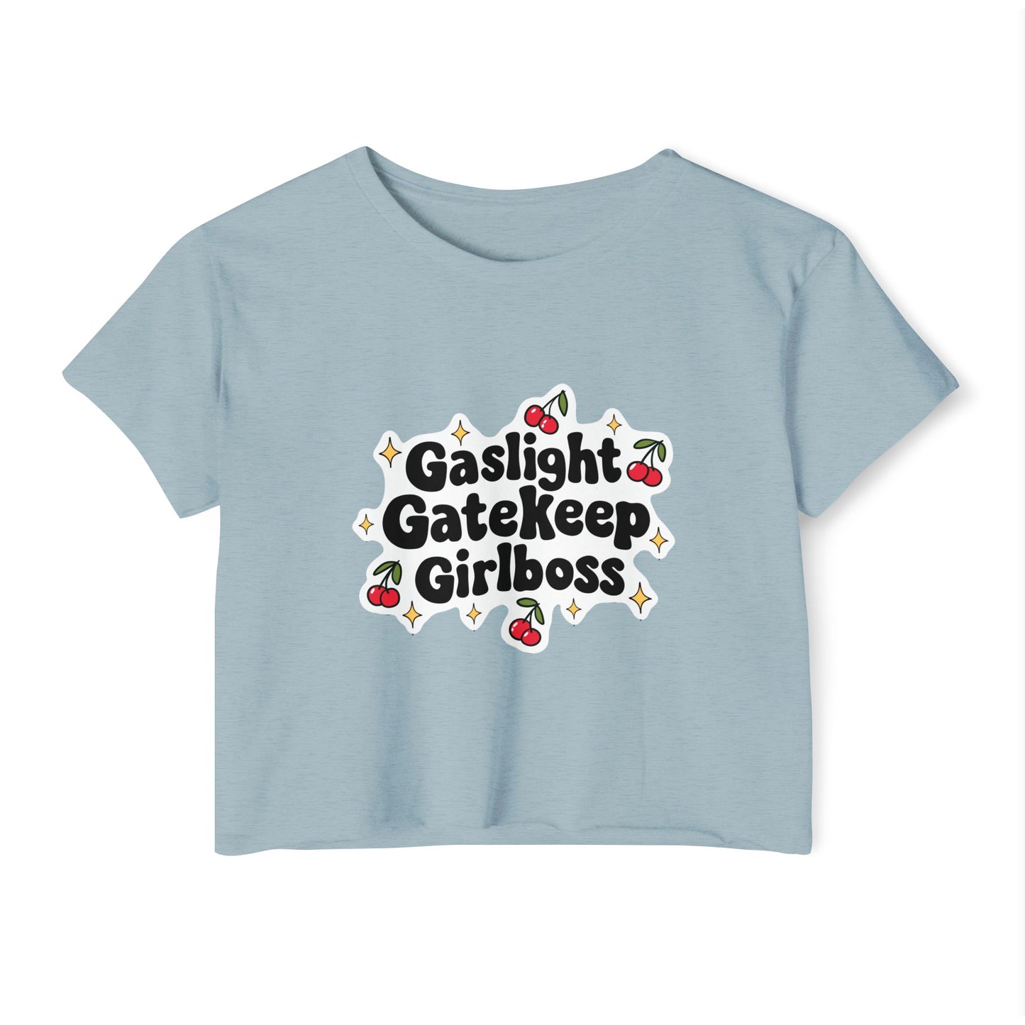 Gaslight, Gatekeep, Girlboss Crop Top