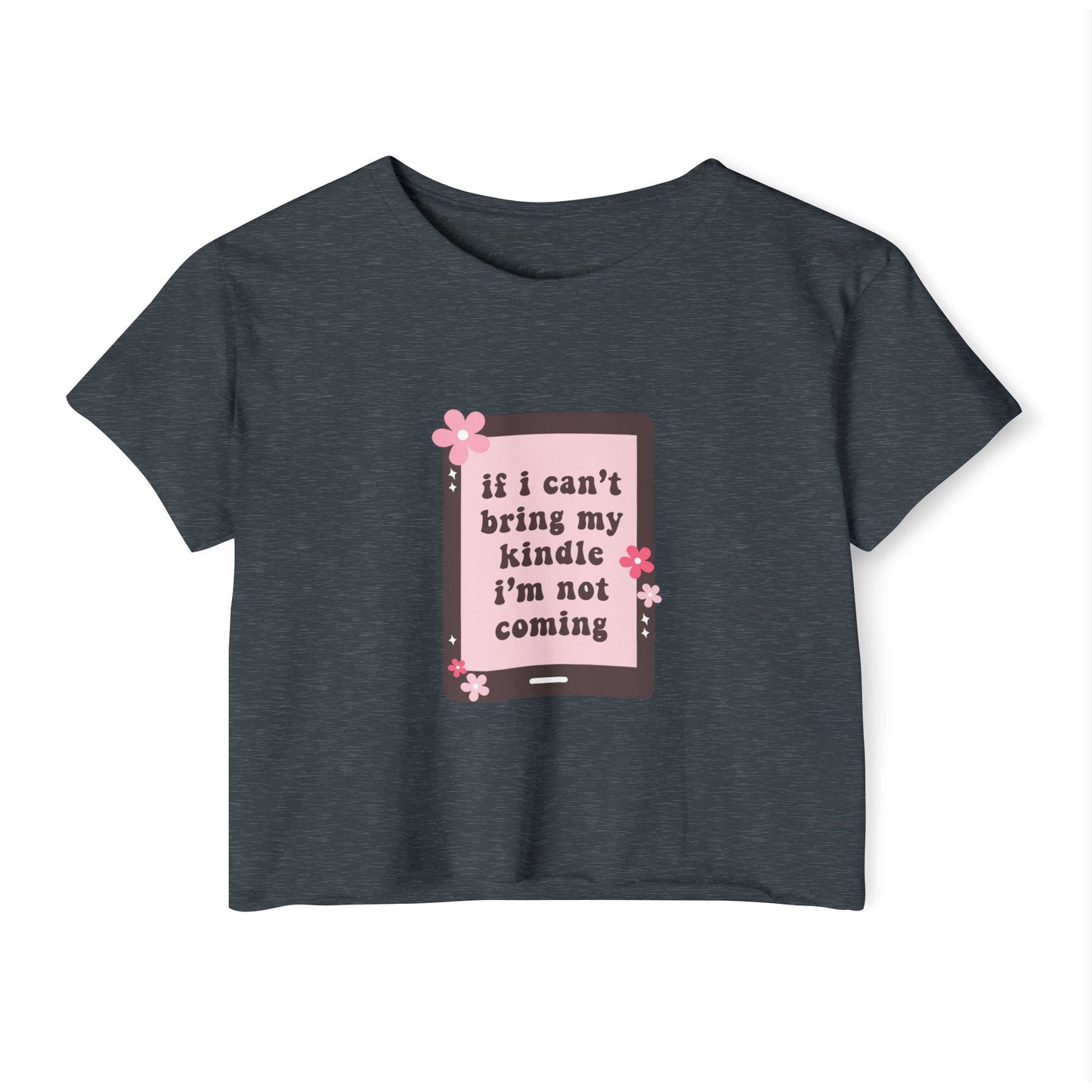 If I Can't Bring my Kindle, I'm Not Coming Crop Top